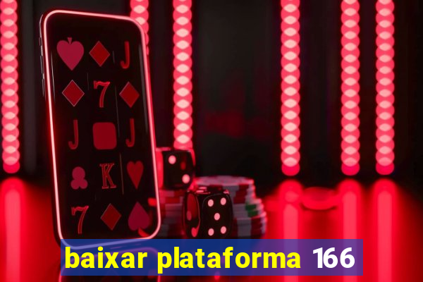 baixar plataforma 166